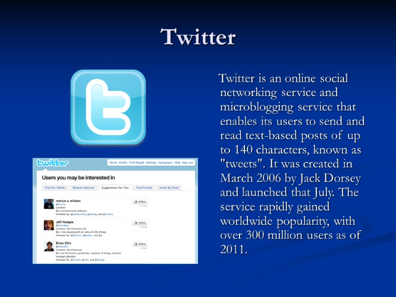 Twitter     Twitter is an online social networking service and microblogging